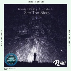 Daniel Rosty & Sash_S - See the stars (Mind Invaders Remix)