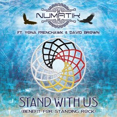 Stand With Us (song For Standing Rock)- Ft. Yona FrenchHawk & David Brown