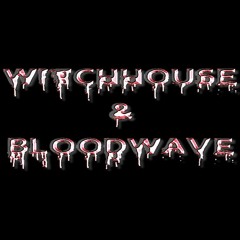 Witchhouse/Bloodwave