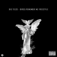 Big Teezo - Birds/Remember Me Freestyle (Prod @SincoBeatz)