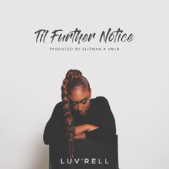 Luvrell - Til Further Notice (Prod. by @SlitmanOnDaBeat x VMLR)