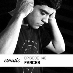 Erratic Podcast 148 | Farceb