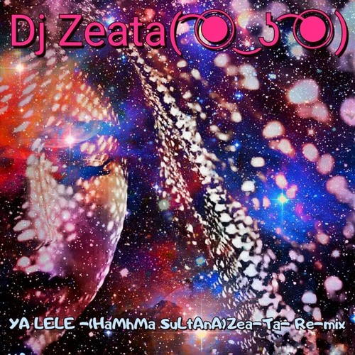 ya lele -{HaMhMa SuLtAnA}Zea-Ta- Re-mix