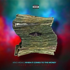 When It Comes To The Money Prod. Jay Feddy