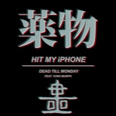 Dead Till Monday - Hit My iPhone Feat. NVX/RICHE (Free Download)