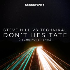 Steve Hill vs Technikal - Don't Hesitate (Technikore's Remix) // Available at www.oneseventy.net