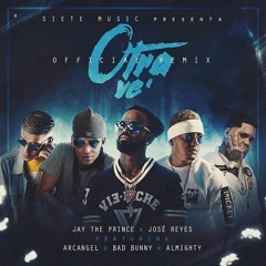 Otra Ve (Official Remix) Bad Bunny x Arcangel x Almighty x Jay the Prince x Jose Reyes