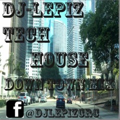 TECH HOUSE -DOWN TOWN - By LEPIZ.
