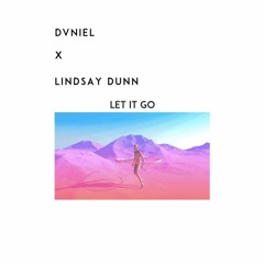 let it go - DVNIEL X Lindsay Dunn