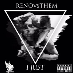 I Just by RENOvsTHEM