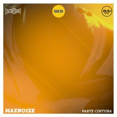 MAZNOIZE - Parte Cintura(Original Mix)