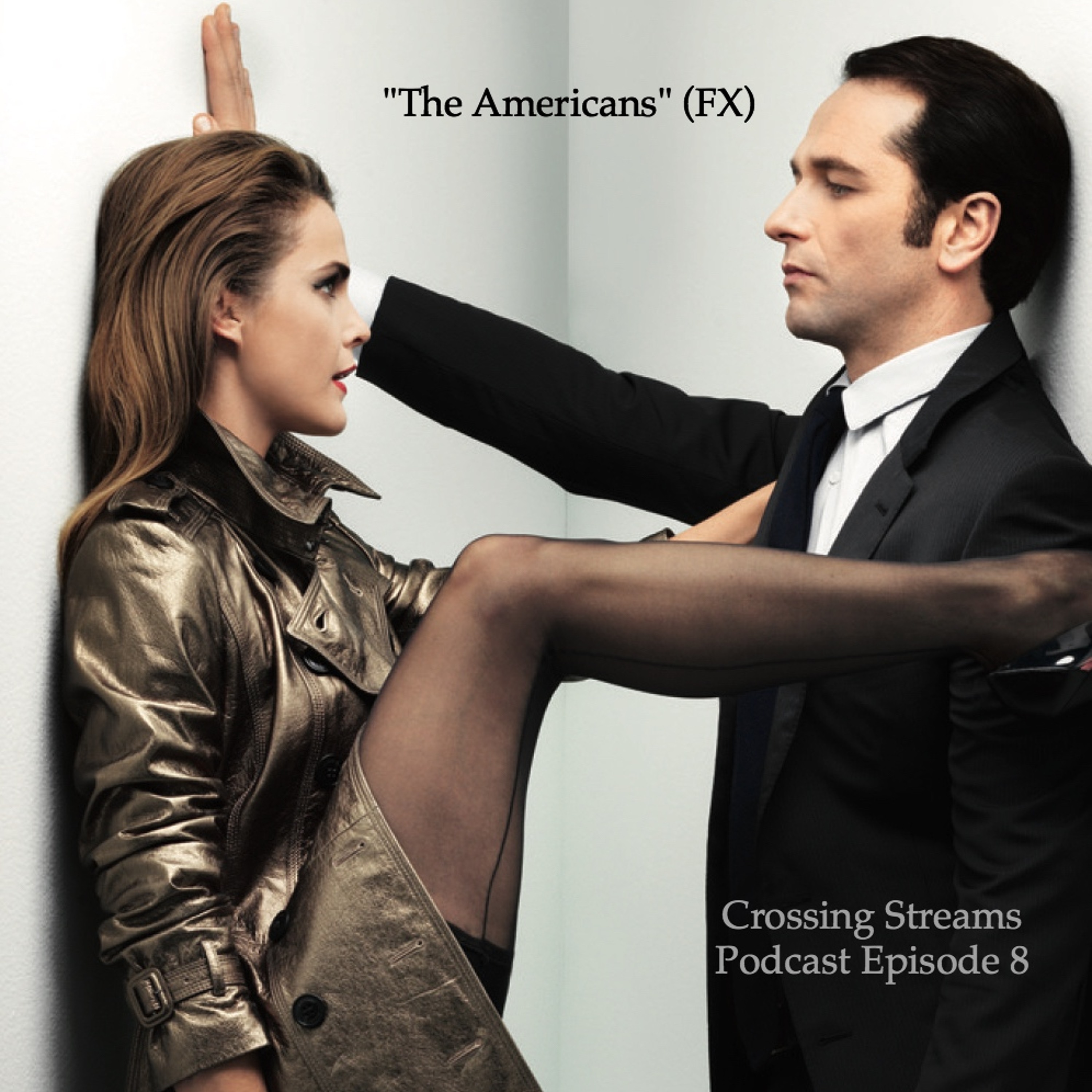 Crossing Streams Ep. 8: Is "The Americans" on FX the best (and most relevant?) show nobody watches? episode artwork