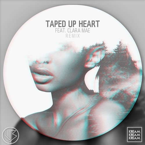 KREAM   Taped Up Heart Ft Clara Mae (Unknown Brain Remix)