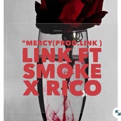 ''MERCY'' LINK FT SMOKE X RICO