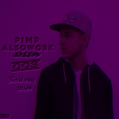 Pimp Also Work Session (003) Special Spring Session PARTE 2