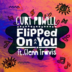 Flipped On You ft. Glenn Travis