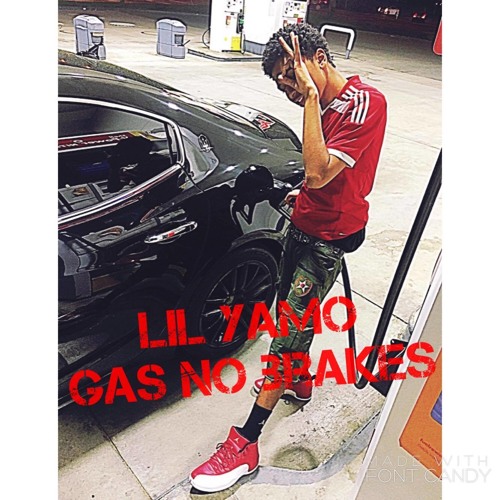 Lil Yamo  - Gas No Brakes