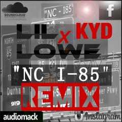 Lil Lowe ft KYD-  "NC i85 REMIX"