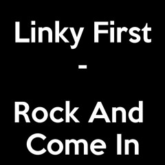 Linky First - Rock And Come In -  Remix