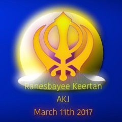 Ranesbayee Keertan - Hola Mohalla - AKJ - March 11th 2017
