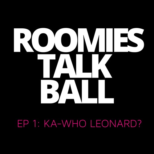 Episode 1: Roomies Talk Ball - Ka-Who Leonard?