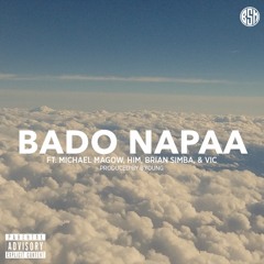 Bado Napaa (Michael Magow, VIC, H.I.M, Brian Simba)