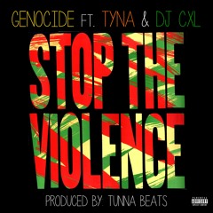 Genocide Ft. Tyna & DJ CXL - Stop The Violence [Prod By TunnA Beats]
