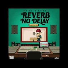 Vybz Kartel - Reverb No Delay