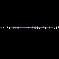 Oh My Domin! - Feel My Power