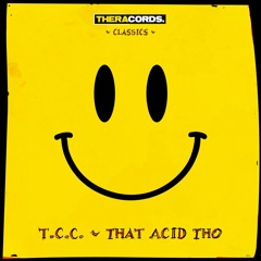 T.C.C. - That Acid Tho (Theracords Classics) (TCC003)