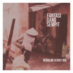Regular Skinny Kid  - Fantasi Gang Sempit