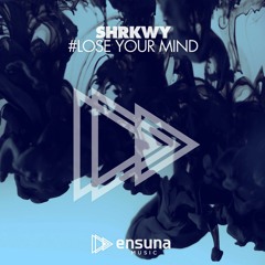 SHRKWY - Lose Your Mind (OUT NOW)