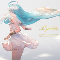 GRANBLUE FANTASY ORIGINAL SOUNDTRACKS - Lyria