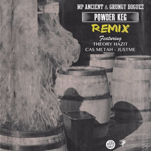 MP Ancient x Grungy Boguez - Powder Keg REMIX (feat. Theory Hazit, Cas Metah & JustMe)