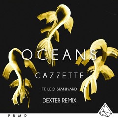 Cazzette - Oceans - Dexter Remix