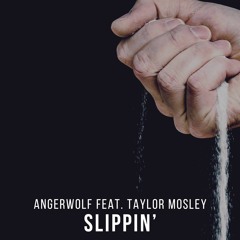 Angerwolf Ft. Taylor Mosley - Slippin