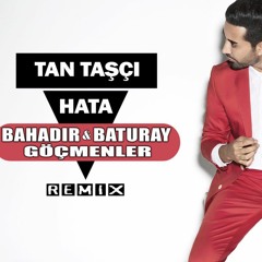 Tan Tasci - Hata (Bahadir & Baturay Gocmenler Remix)