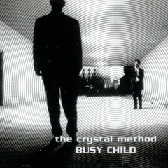 Crystal Method - Busy Child [Boss-Eyed Lemon Remix]