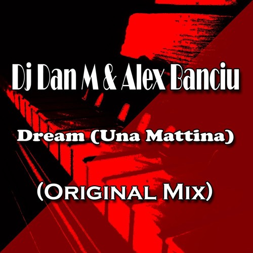 Dan M & Alex Banciu - Dream (Una Mattina) (Radio Edit)