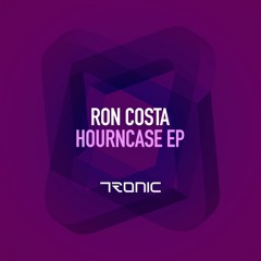 Ron Costa - Hourncase (Original Mix) [Tronic]