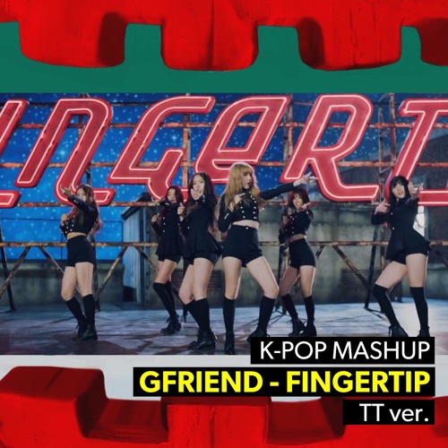 Stream Mashup Gfriend 여자친구 Fingertip Remix Twice Tt Ver By Hb Kpop 1 Listen Online For Free On Soundcloud Stream Mashup Gfriend 여자친구 Fingertip Remix Twice Tt Ver By Hb Kpop 1 Listen Online For Free On Soundcloud
