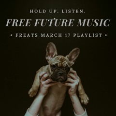 Free Future Beats, Bass, Trap & Hip Hop / Playlist / March 17 / FREATS