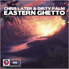 Chris Later & Dirty Palm - Eastern Ghetto