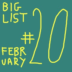 BIG List #20 — February 17