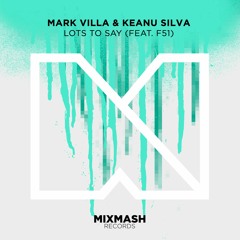Mark Villa & Keanu Silva - Lots To Say (Out Now!)