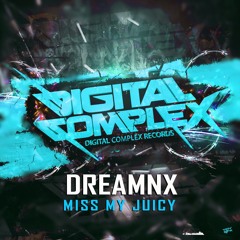 DreamNx - Miss My Juicy (Extended Cut) [Out Now]