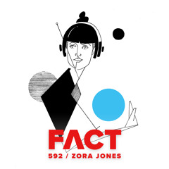FACT mix 592 - Zora Jones (Mar '17)