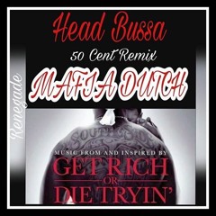 Head Bussa [50 Cent] Remix  - Mafia Dutch