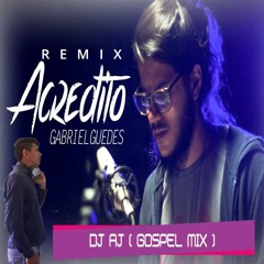 ACREDITO (WE BELIEVE) - GABRIEL GUEDES (DJ AJ REMIX)