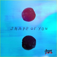 ED Sheeran - Shape Of You (KSM Remix)